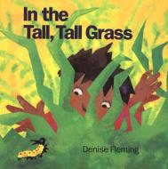 In the Tall, Tall Grass (Big Book) di Denise Fleming edito da HENRY HOLT JUVENILE
