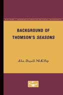 Background of Thomson's Seasons di Alan Dugald McKillop edito da University of Minnesota Press