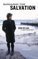 Bargainin' for Salvation: Bob Dylan, a Zen Master? di Steven Heine edito da BLOOMSBURY 3PL