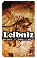The Shorter Leibniz Texts: A Collection of New Translations di G. W. Leibniz edito da CONTINNUUM 3PL