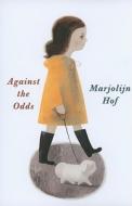 Against the Odds di Marjolijn Hof edito da Groundwood Books