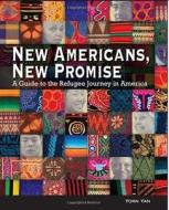 New Americans, New Promise: A Guide to the Refugee Journey in America di Yorn Yan edito da FIELDSTONE ALLIANCE