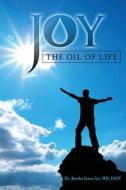 Joy- The Oil of Life di Bertha Serwa Ayi, Dr Bertha Serwa Ayi MD edito da Bertha Ayi
