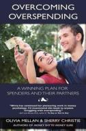 Overcoming Overspending: A Winning Plan for Spenders and Their Partners di Olivia Mellan edito da Money Harmony Books