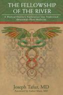 The Fellowship of the River: A Medical Doctor's Exploration into Traditional Amazonian Plant Medicine di Joseph Tafur MD edito da LIGHTNING SOURCE INC