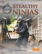 Stealthy Ninjas di Thomas Kingsley Troupe edito da CRABTREE BRANCHES