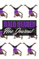 Bald Headed Hoe Journal di Brand Bullies edito da INDEPENDENTLY PUBLISHED