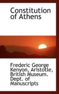 Constitution Of Athens di Frederic George Kenyon, Aristotle edito da Bibliolife
