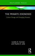 The Primate Zoonoses di Loretta A. (University of Alabama at Birmingham Cormier, Pauline E. Jolly edito da Taylor & Francis Ltd