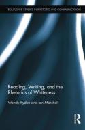 Reading, Writing, and the Rhetorics of Whiteness di Wendy Ryden, Ian Marshall edito da ROUTLEDGE