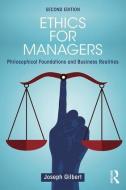 Ethics for Managers di Joseph Gilbert edito da Routledge