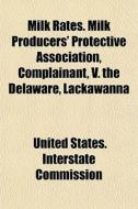 Milk Rates. Milk Producers' Protective A di United States Interstate Commission edito da General Books
