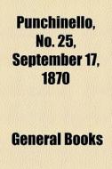 Punchinello, No. 25, September 17, 1870 di General Books edito da General Books
