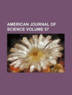 American Journal Of Science Volume 57 di General Books edito da Rarebooksclub.com