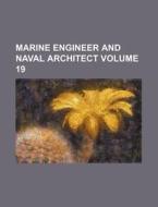 Marine Engineer and Naval Architect Volume 19 di Books Group edito da Rarebooksclub.com