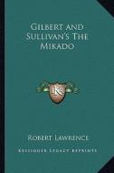 Gilbert and Sullivan's the Mikado edito da Kessinger Publishing