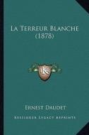 La Terreur Blanche (1878) di Ernest Daudet edito da Kessinger Publishing