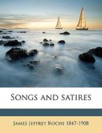 Songs And Satires di James Jeffrey Roche edito da Nabu Press