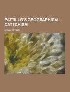 Pattillo\'s Geographical Catechism di Henry Pattillo edito da Theclassics.us