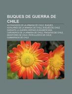 Buques de guerra de Chile di Fuente Wikipedia edito da Books LLC, Reference Series
