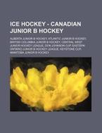 Ice Hockey - Canadian Junior B Hockey: A di Source Wikia edito da Books LLC, Wiki Series