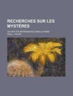 Recherches Sur Les Mysteres; Qui Ont Ete Representes Dans Le Maine di Paul L. Piolin edito da General Books Llc