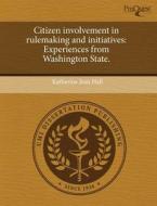 Citizen Involvement In Rulemaking And Initiatives di Katherine Jean Hall edito da Proquest, Umi Dissertation Publishing