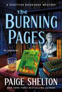 The Burning Pages: A Scottish Bookshop Mystery di Paige Shelton edito da MINOTAUR