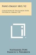 Pope's Digest 1815, V2: Collections of the Illinois State Historical Library, V30 di Nathaniel Pope edito da Literary Licensing, LLC
