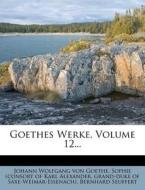 Goethes Werke, Volume 12... edito da Nabu Press