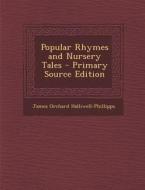 Popular Rhymes and Nursery Tales di James Orchard Halliwell-Phillipps edito da Nabu Press