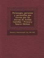 Personajes, Personas y Personillas Que Corren Por Las Tierras de Ambas Castillas di Luis Montoto y. Rautenstrauch edito da Nabu Press