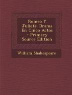 Romeo y Julieta: Drama En Cinco Actos - Primary Source Edition di William Shakespeare edito da Nabu Press