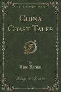 China Coast Tales (classic Reprint) di Lise Boehm edito da Forgotten Books