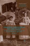Changing Childhoods in the Cape Colony di S. Duff edito da Palgrave Macmillan