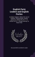English Party Leaders And English Parties di William Henry Davenport Adams edito da Palala Press