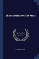 The Brahmanas Of The Vedas di K. S. Macdonald edito da SAGWAN PR