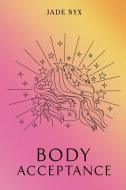 Body Acceptance di Jade Nyx edito da Austin Macauley Publishers
