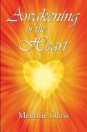 Awakening Of The Heart di Melanie Glass edito da America Star Books