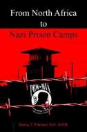 From North Africa to Nazi Prison Camps di Murray T. Pritchard D. O. M. P. H. edito da AUTHORHOUSE