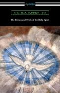The Person and Work of the Holy Spirit di R. A. Torrey edito da Digireads.com