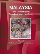 Malaysia Land Ownership and Agricultural Laws Handbook Volume 1 Strategic Information and Basic Laws di Inc Ibp edito da INTL BUSINESS PUBN
