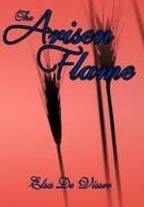 The Arisen Flame di Elsa De Visser edito da AuthorHouse