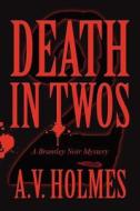 Death In Twos di A V Holmes edito da America Star Books