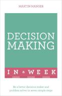 Decision Making In A Week di Martin Manser edito da John Murray Press