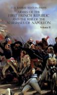ARMIES OF THE FIRST FRENCH REPUBLIC AND THE RISE OF THE MARSHALS OF NAPOLEON I di Ramsay Weston Phipps edito da Naval & Military Press