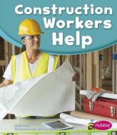 Construction Workers Help di Tami Deedrick edito da CAPSTONE PR