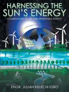 HARNESSING THE SUNS ENERGY di Engr Julian Kelechi Igbo edito da IUNIVERSE INC