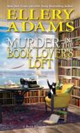 Murder in the Book Lover's Loft di Ellery Adams edito da KENSINGTON COZIES