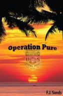 Operation Pure di F. J. Sands edito da Createspace